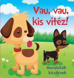 Bogos Katalin  (Szerk.) - Vau, vau, kis vitz!