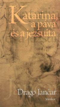 Drago Jancar - Katarina, a pva s a jezsuita
