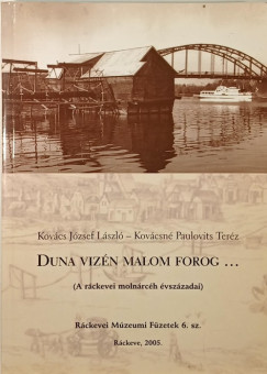 Kov�cs J�zsef L�szl� - Duna viz�n malom forog... - dedik�lt