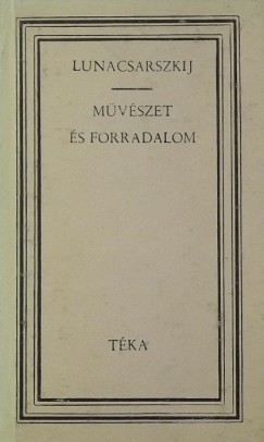Anatolij Vasziljevics Lunacsarszkij - Mvszet s forradalom