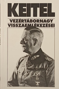 Sipos P�ter  (Szerk.) - Keitel vez�rt�bornagy visszaeml�kez�sei
