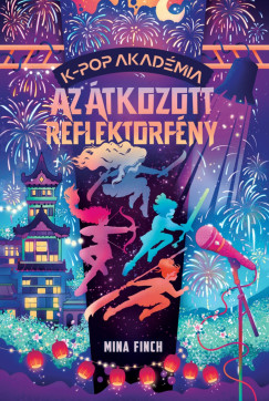 Mina Finch - K-pop Akadémia - Az átkozott reflektorfény