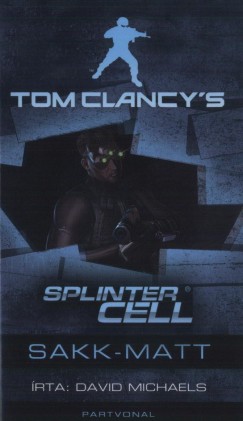 David Michaels - Korentsy Mrta  (Szerk.) - Tom Clancy's Splinter Cell - Sakk-matt
