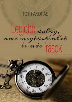 Tth Andrs - Legjobb dolog, ami megtrtnhet s ms rsok