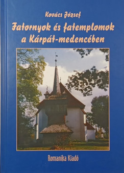 Kovács József - Fatornyok és fatemplomok a Kárpát-medencében