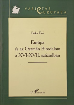 Bóka Éva - Európa és az Oszmán Birodalom a XVI-XVII. században