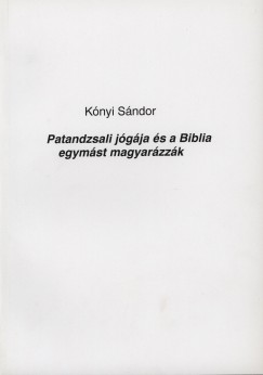 Knyi Sndor - Patandzsali jgja s a Biblia egymst magyarzzk