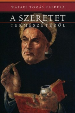 Rafael Toms Caldera - A szeretet termszetrl