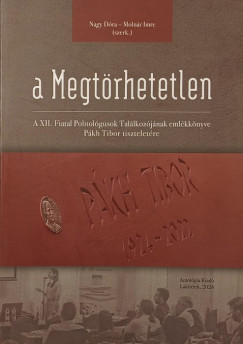 Moln�r Imre  (Szerk.) - Nagy D�ra  (Szerk.) - A Megt�rhetetlen