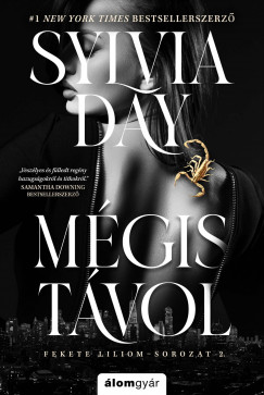 Sylvia Day - Mgis tvol - Fekete liliom sorozat 2.