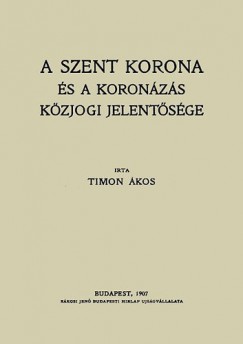 Timon kos - A Szent Korona s a koronzs kzjogi jelentsge