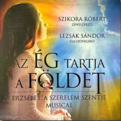Lezsák Sándor - Szikora Róbert - Az ég tartja a földet - CD