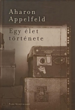Aharon Appelfeld - Egy élet története