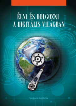 Gal Zoltn  (Szerk.) - lni s dolgozni a digitlis vilgban
