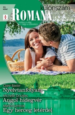 Michelle Douglas, Marion Lennox Claire Baxter - Romana klnszm 53. ktet (Nyelvtanfolyam, Angol hidegvr, Egy herceg letrdel)