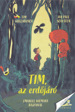 Tim Hogenbosh - Jan Paul Schutten - Tim, az erdőjáró