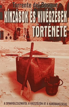 Torrente Del Bosque - Knzsok s kivgzsek trtnete