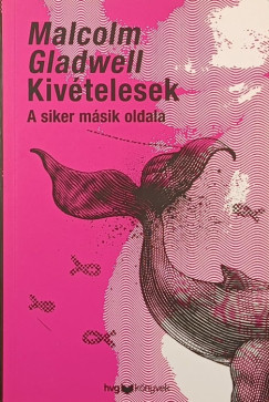 Malcolm Gladwell - Kiv�telesek