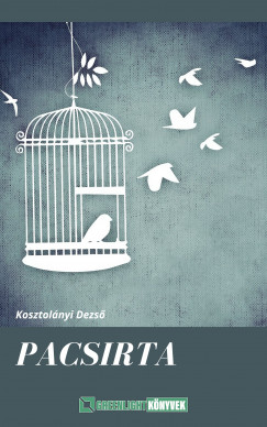 Kosztolnyi Dezs - Pacsirta