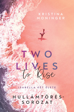 Kristina Moninger - Two Lives to Rise - Isabella két élete