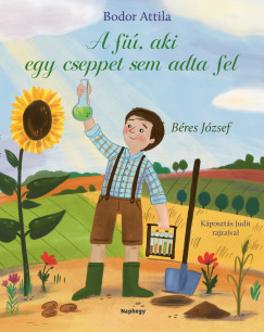 Bodor Attila - A fi�, aki cseppet sem adta fel