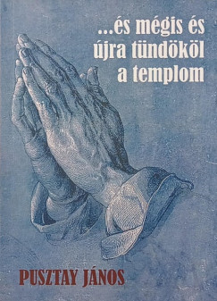 Pusztay János - ...és mégis újra tündököl a templom