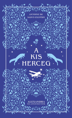 Antoine De Saint-Exupéry - A kis herceg