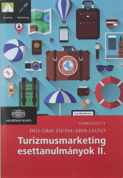 rva Lszl  (Szerk.) - Deli-Gray Zsuzsa  (Szerk.) - Turizmusmarketing esettanulmnyok II.