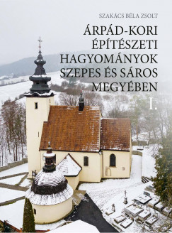 Szakcs Bla Zsolt - rpd-kori ptszeti hagyomnyok Szepes s Sros megyben I-II.