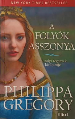 Philippa Gregory - A foly�k asszonya