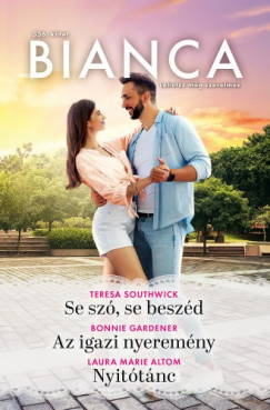 Bonnie Gardener - Bianca 336. - Se szó, se beszéd; Az igazi nyeremény; Nyitótánc