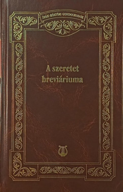 Juhász Vilmos (Szerk.) - Sík Sándor (Szerk.) - A szeretet breviáriuma