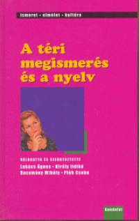 Kirly Ildik - Lukcs gnes - Plh Csaba - Racsmny Mihly - A tri megismers s a nyelv