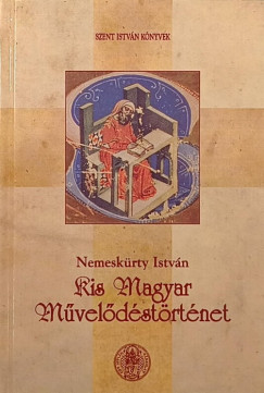 Nemeskrty Istvn - Kis magyar mveldstrtnet