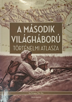 Ferwagner Péter Ákos - A második világháború történelmi atlasza
