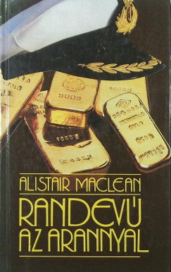 Alistair Maclean - Randev az arannyal