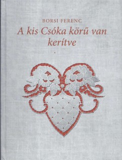 Borsi Ferenc - A kis Cska kr van kertve - 2 CD mellklet