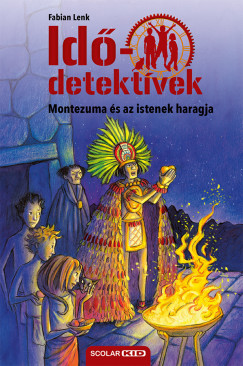 Fabian Lenk - Montezuma �s az istenek haragja - Id�detekt�vek 16.