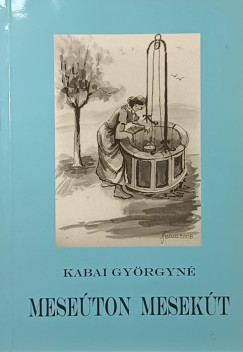 Kabai Györgyné - Meseúton mesekút