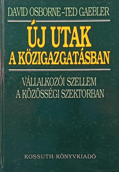 Ted Gaebler - David Osborne - Új utak a közigazgatásban