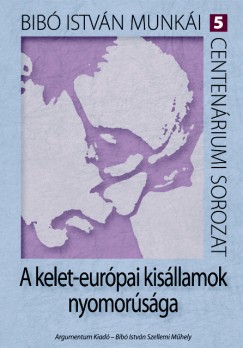 Bib Istvn - A kelet-eurpai kisllamok nyomorsga