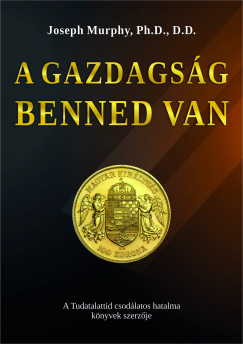 Dr. Joseph Murphy - A gazdagsg benned van