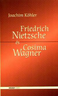 Joachim K�hler - Friedrich Nietzsche �s Cosima Wagner