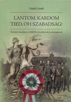 Lszl Lszl - Lantom, kardom tied, oh szabadsg!