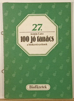 Armin Lutz - 100 jó tanács a biokertészeknek