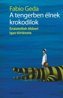 Fabio Geda - A tengerben élnek krokodilok