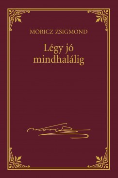 Mricz Zsigmond - Lgy j mindhallig