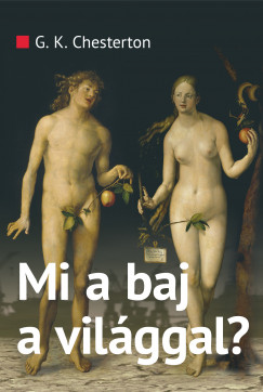 G. K. Chesterton - Mi a baj a vilggal?
