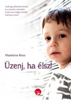 Madeleine Reiss - zenj, ha lsz! - Egy eltnt kisfi titkos zenetei