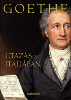 Johann Wolfgang Von Goethe - Utaz�s It�li�ban